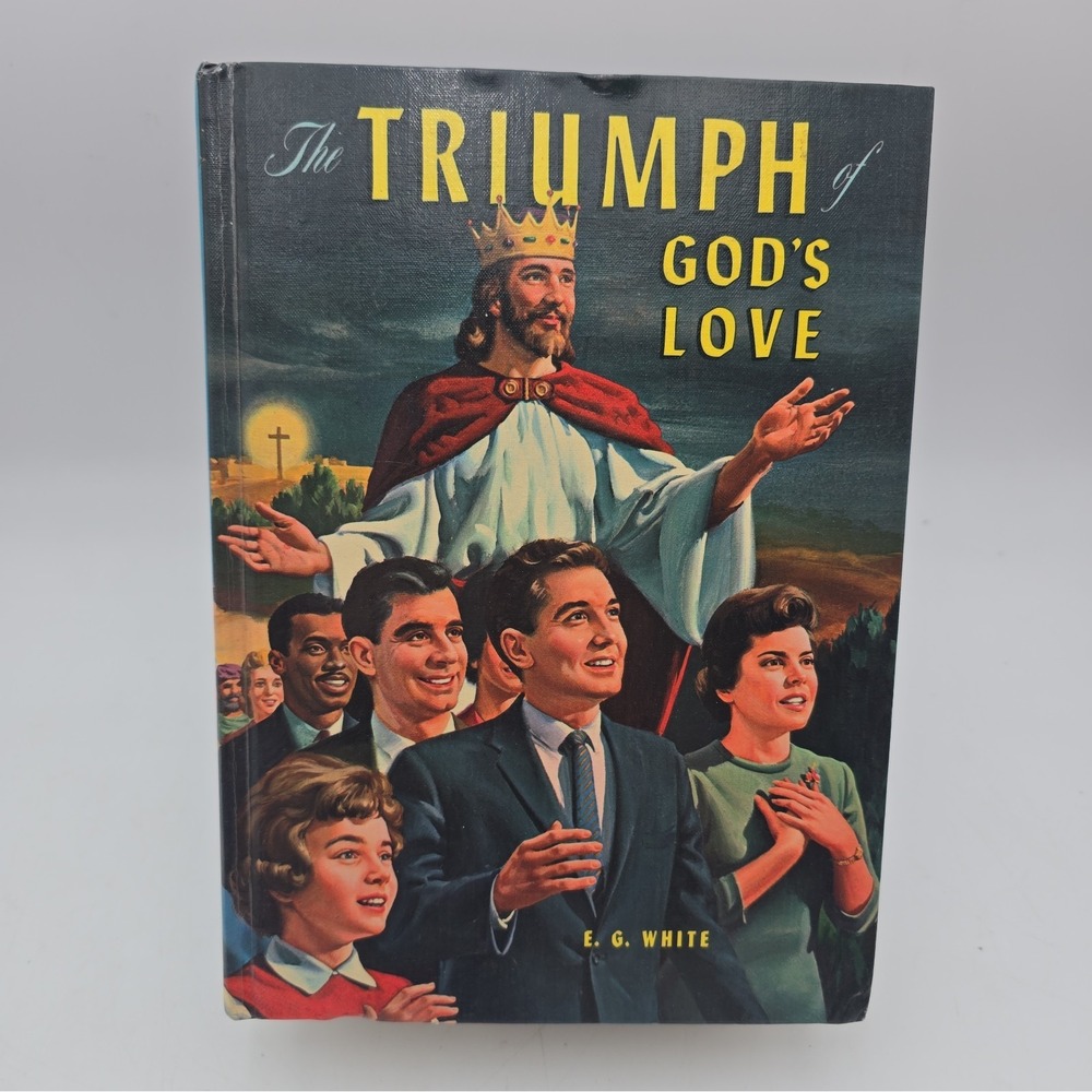 Vintage Christian 1957 THE TRIUMPH of GOD'S LOVE by E.G. White Hardcover